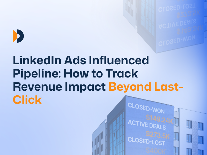LinkedIn-Ads-Influenced-Pipeline-How-to-Track-Revenue-Impact-Beyond-Last-Click
