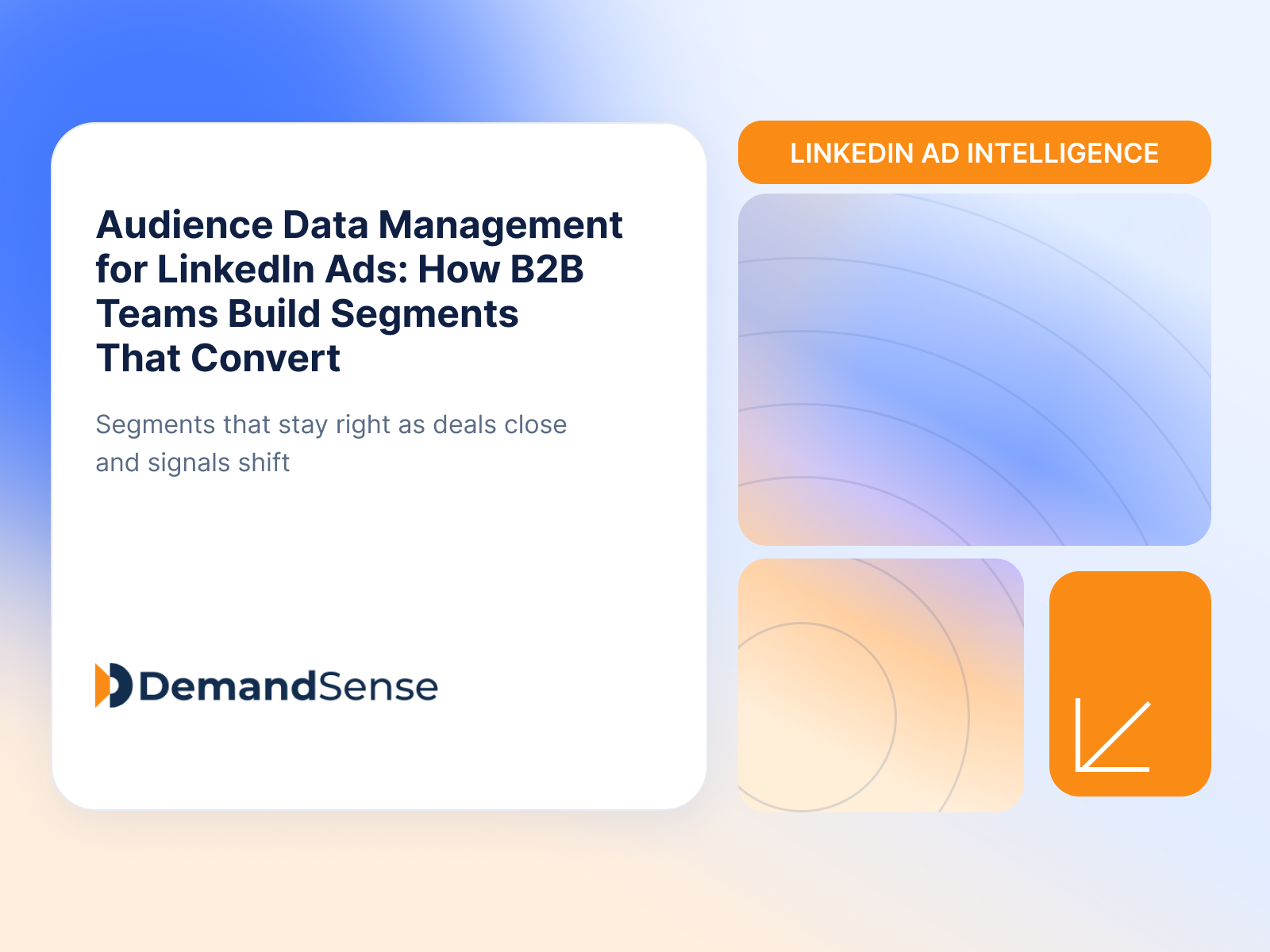 Audience Data Management for LinkedIn Ads: How B2B Teams Build Segments That Convert
