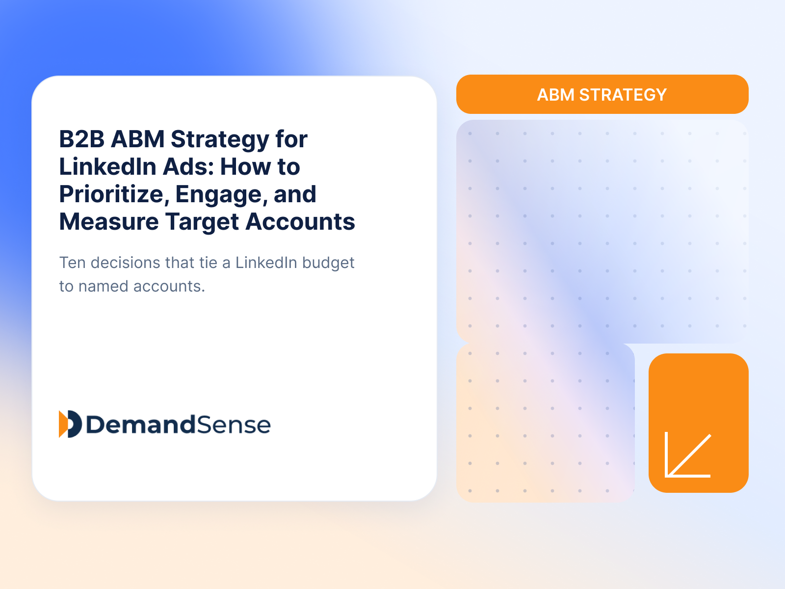 B2B ABM Strategy for LinkedIn Ads: How to Prioritize, Engage, and Measure Target Accounts