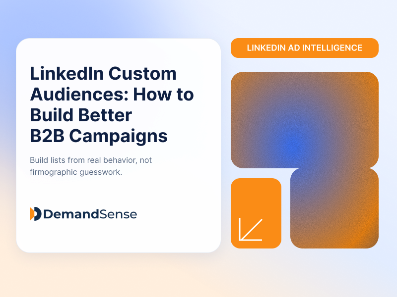 LinkedIn Custom Audiences: How to Build Better B2B Campaigns
